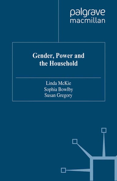 L. McKie, S. Bowlby, S. Gregory - Gender, Power and the Household, Häftad