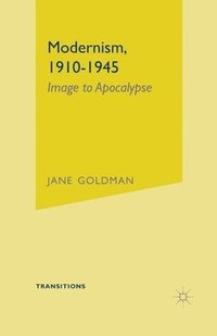 bokomslag Modernism, 1910-1945: Image to Apocalypse