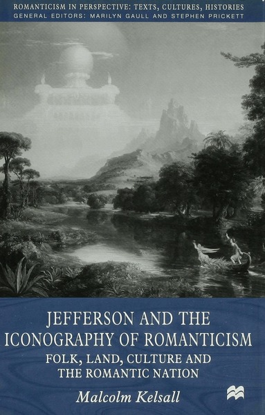 M. Kelsall - Jefferson and the Iconography of Romanticism, Inbunden