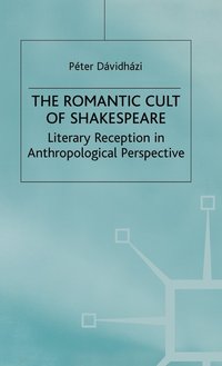 bokomslag The Romantic Cult of Shakespeare