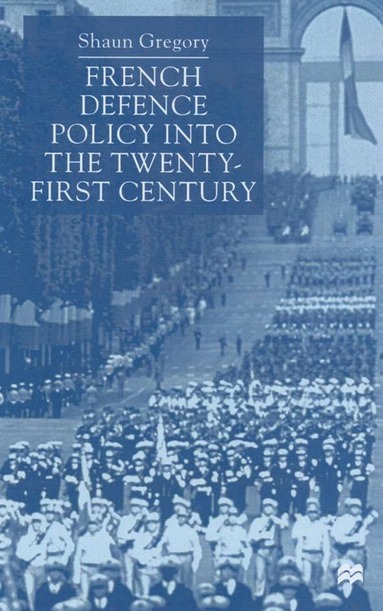 bokomslag French Defence Policy into the Twenty-First Century