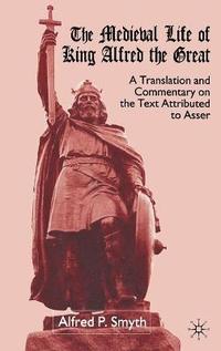 bokomslag The Medieval Life of King Alfred the Great
