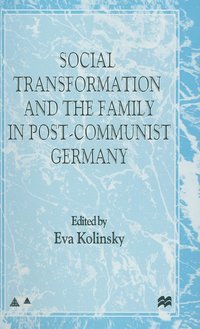 bokomslag Social Transformation and the Family in Post-Communist Germany