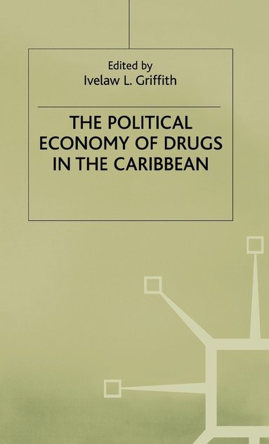 bokomslag The Political Economy of Drugs in the Caribbean