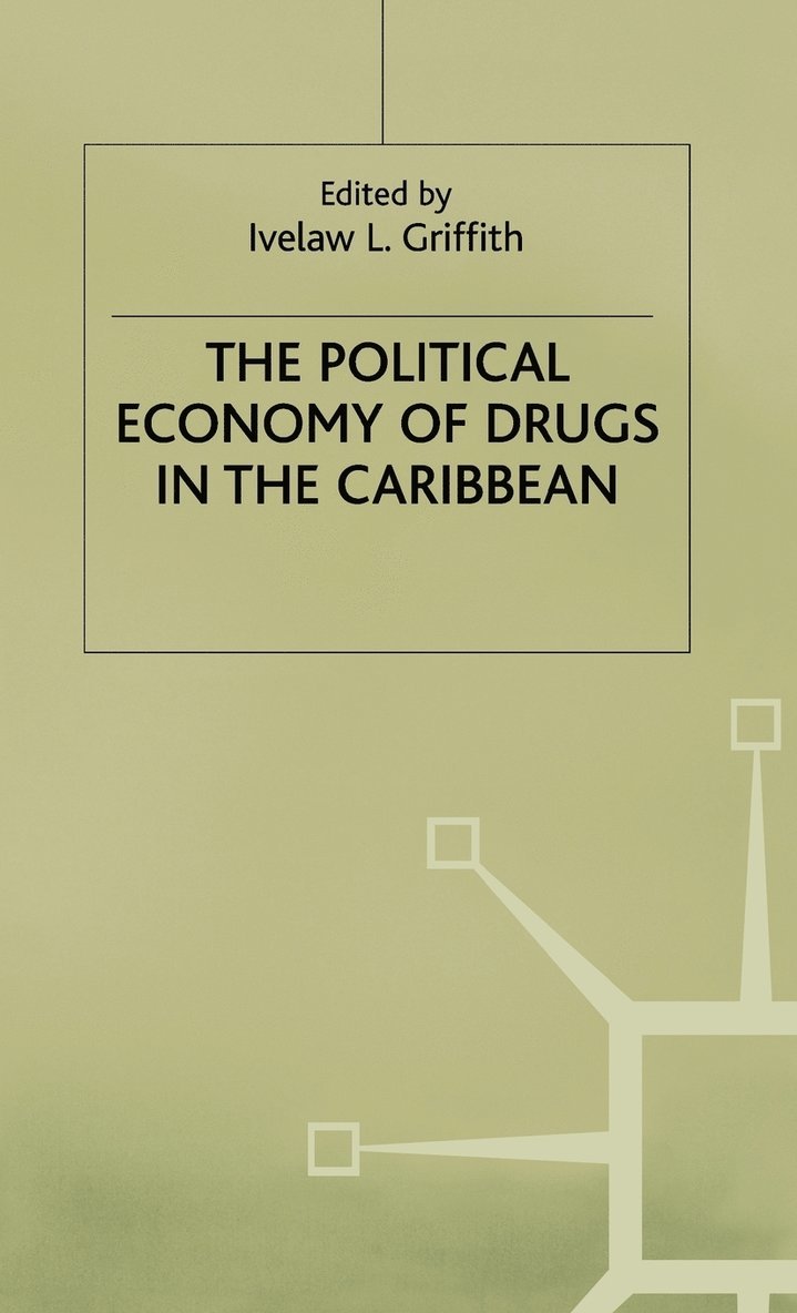 I. Griffith, Ivelaw L. (Professor of Politi Griffith, Dawn Griffiths - Political Economy of Drugs in the Caribbean, Inbunden
