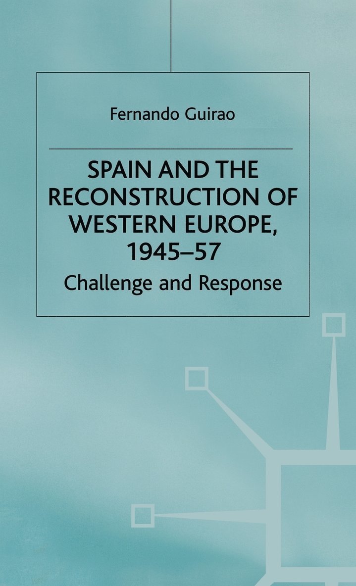 Spain and the Reconstruction of Western Europe, 1945-57 1