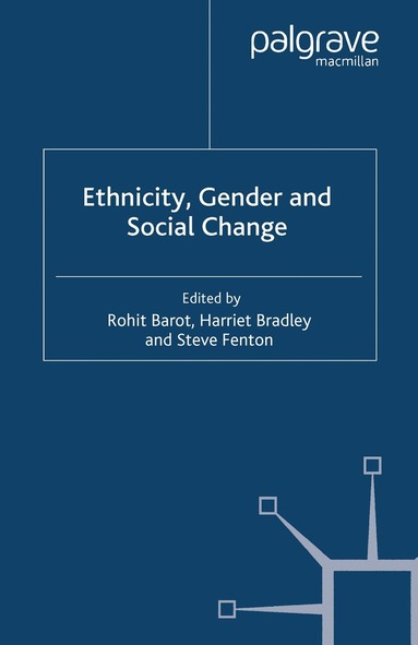 Harriet Bradley, Steve Fenton, R. Barot - Ethnicity, Gender and Social Change, Häftad