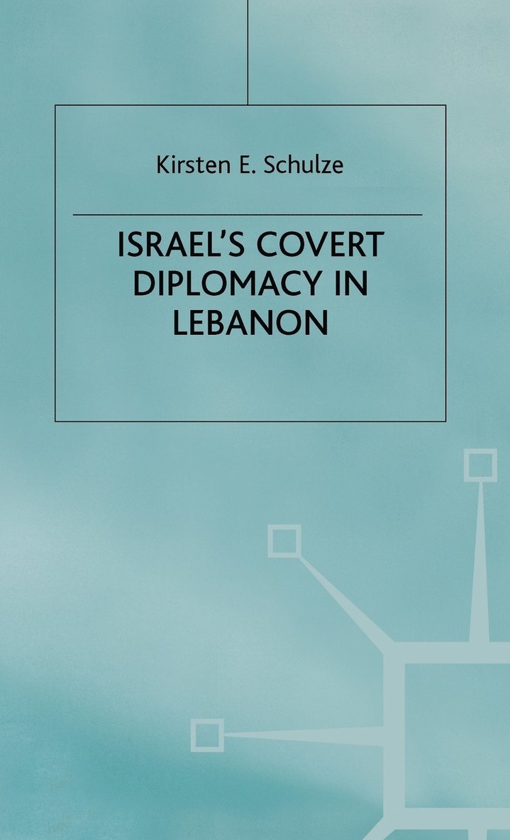 Israel's Covert Diplomacy in Lebanon 1