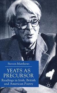 bokomslag Yeats as Precursor