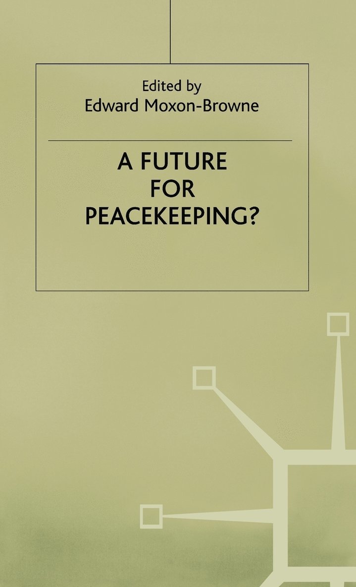 Edward Moxon-Browne, Moxon-Browne E. - Future for Peacekeeping?, Inbunden