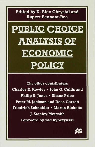 Chrystal, K. Chrystal, R. Pennant-Rea - Public Choice Analysis of Economic Policy, Inbunden