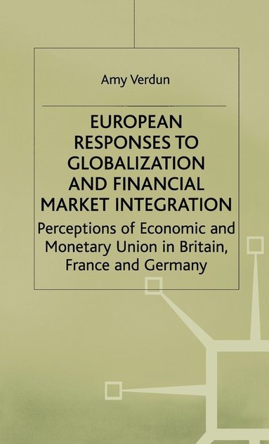 bokomslag European Responses to Globalization and Financial Market Integration