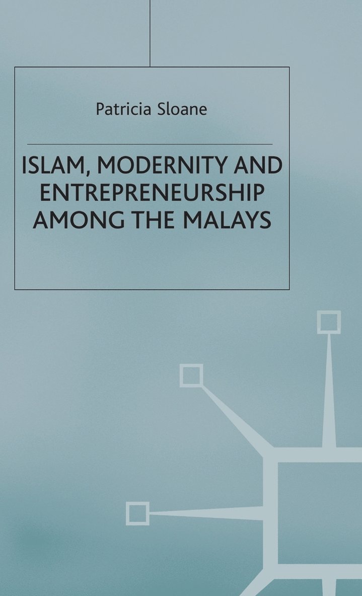 Islam, Modernity and Entrepreneurship among the Malays 1