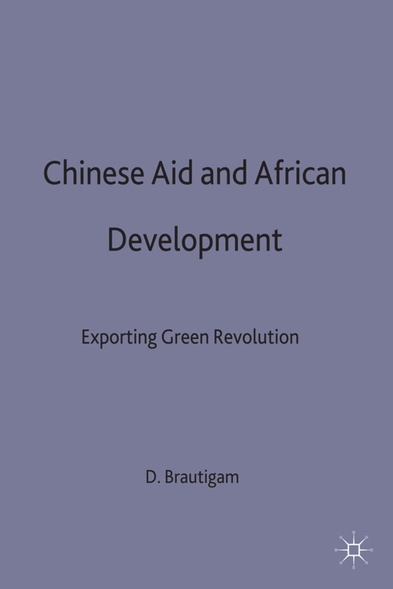 D. Bräutigam - Chinese Aid and African Development, Inbunden