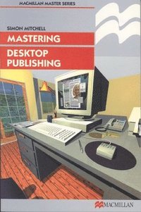 bokomslag Mastering Desktop Publishing