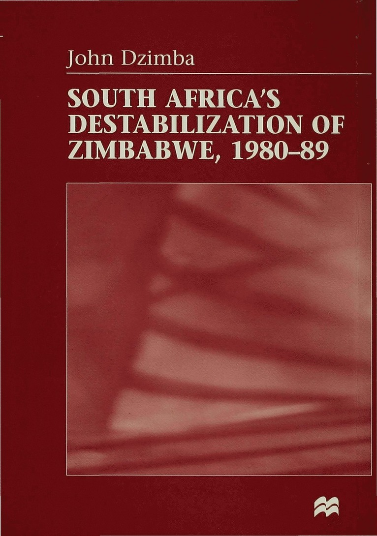 J. Dzimba - South Africa's Destabilisation of Zimbabwe, 1980-89, Inbunden