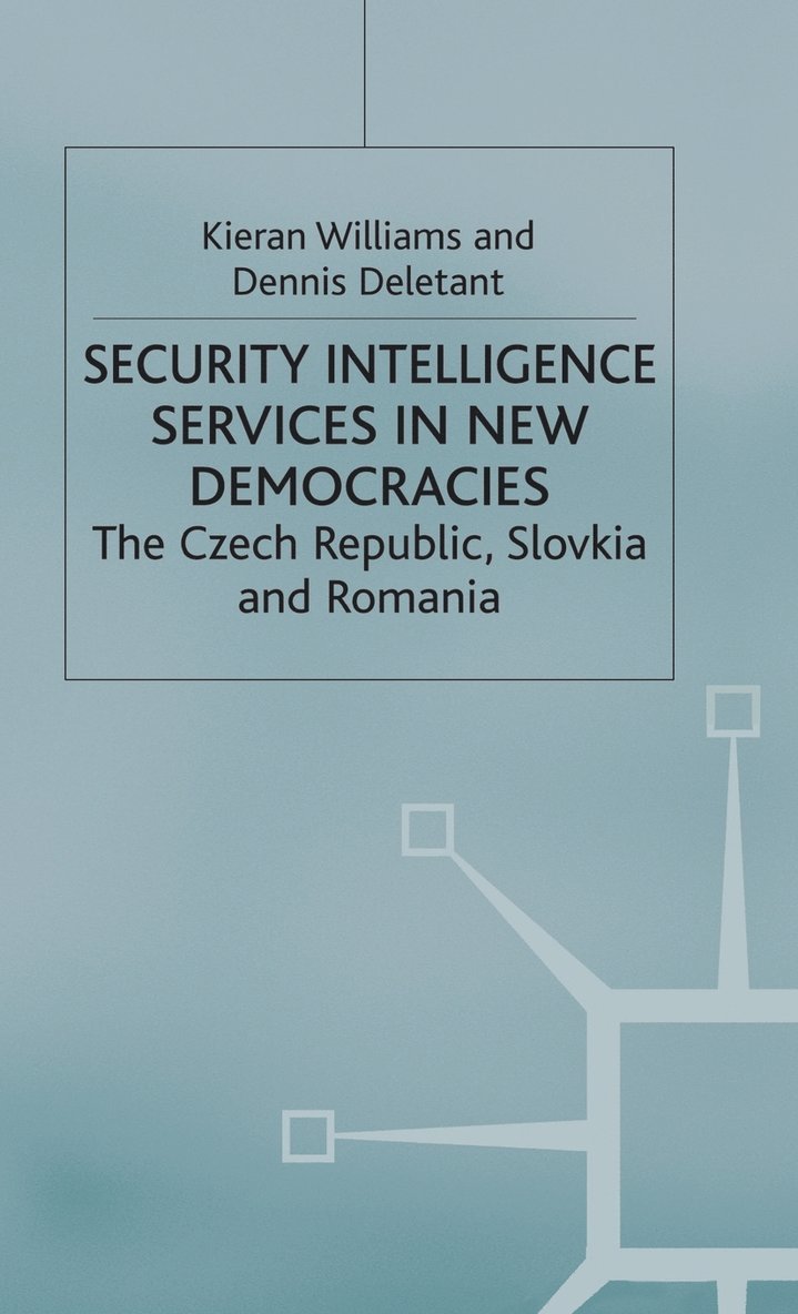 K. Williams, D. Deletant, Dr Williams, Kieran, Professor Deletant, Dennis - Security Intelligence Services in New Democracies, Inbunden