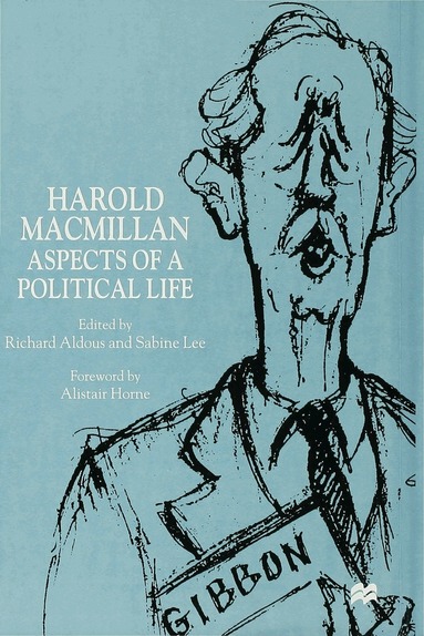 R. Aldous, S. Lee - Harold Macmillan: Aspects of a Political Life, Inbunden