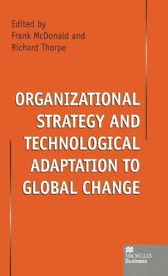 Organizational Strategy and Technological Adaptation to Global Change 1