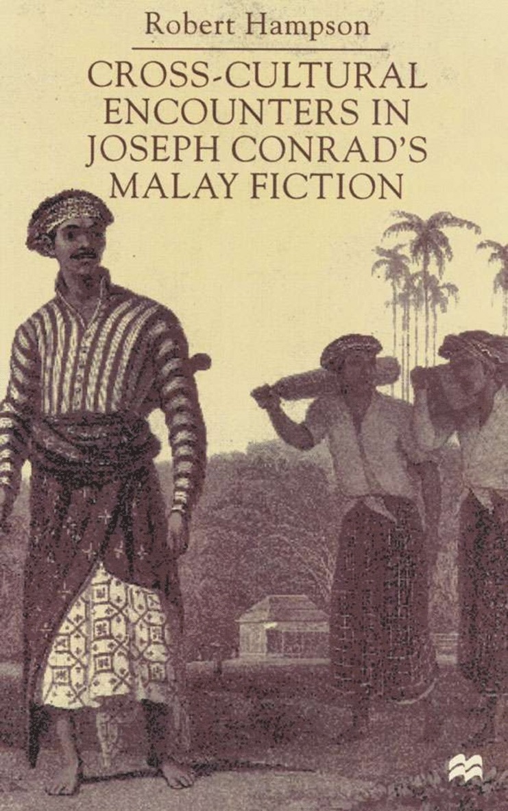 R. Hampson - Cross-Cultural Encounters in Joseph Conrad’s Malay Fiction, Inbunden