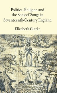 bokomslag Politics, Religion and the Song of Songs in Seventeenth-Century England