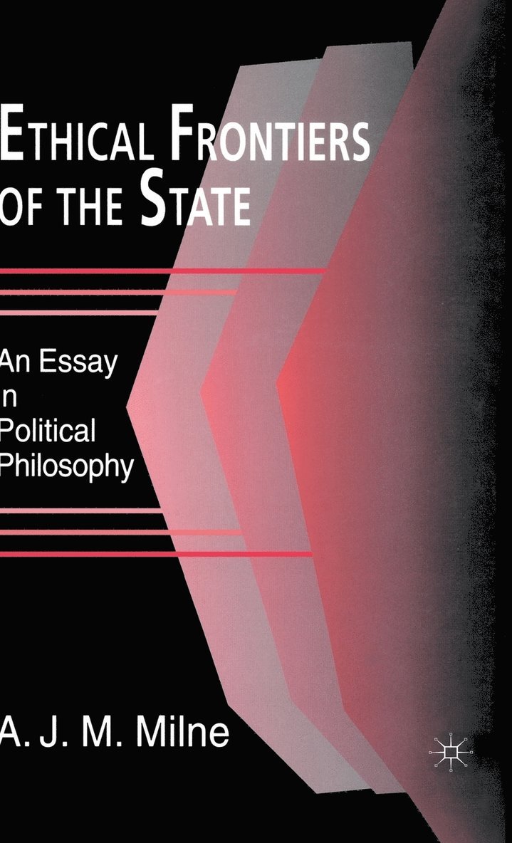 A. J. M. Milne, A J M Milne - Ethical Frontiers of the State, Inbunden