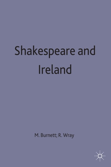 Burnett, Mark Thornton Burnett, Ramona Wray - Shakespeare and Ireland, Inbunden