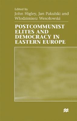 bokomslag Postcommunist Elites and Democracy in Eastern Europe