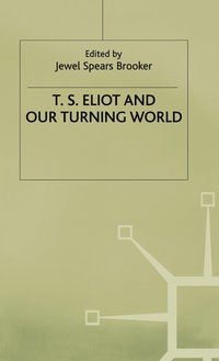 bokomslag T.S. Eliot and our Turning World