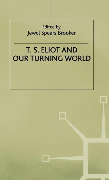 bokomslag T.S. Eliot and our Turning World