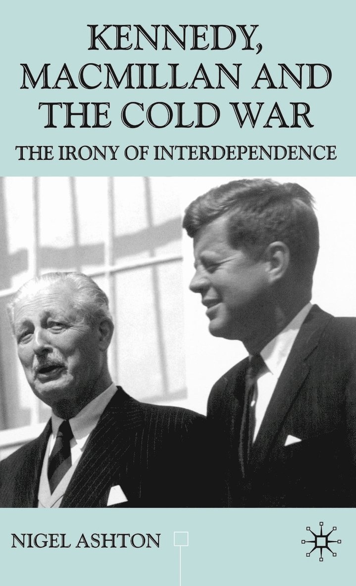 Kennedy, Macmillan and the Cold War 1