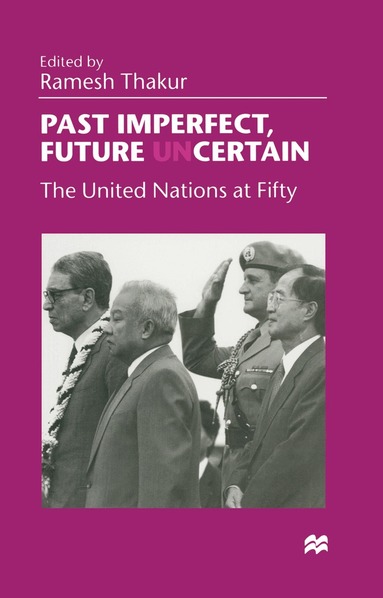 Ramesh Thakur - Past Imperfect, Future UNcertain, Häftad