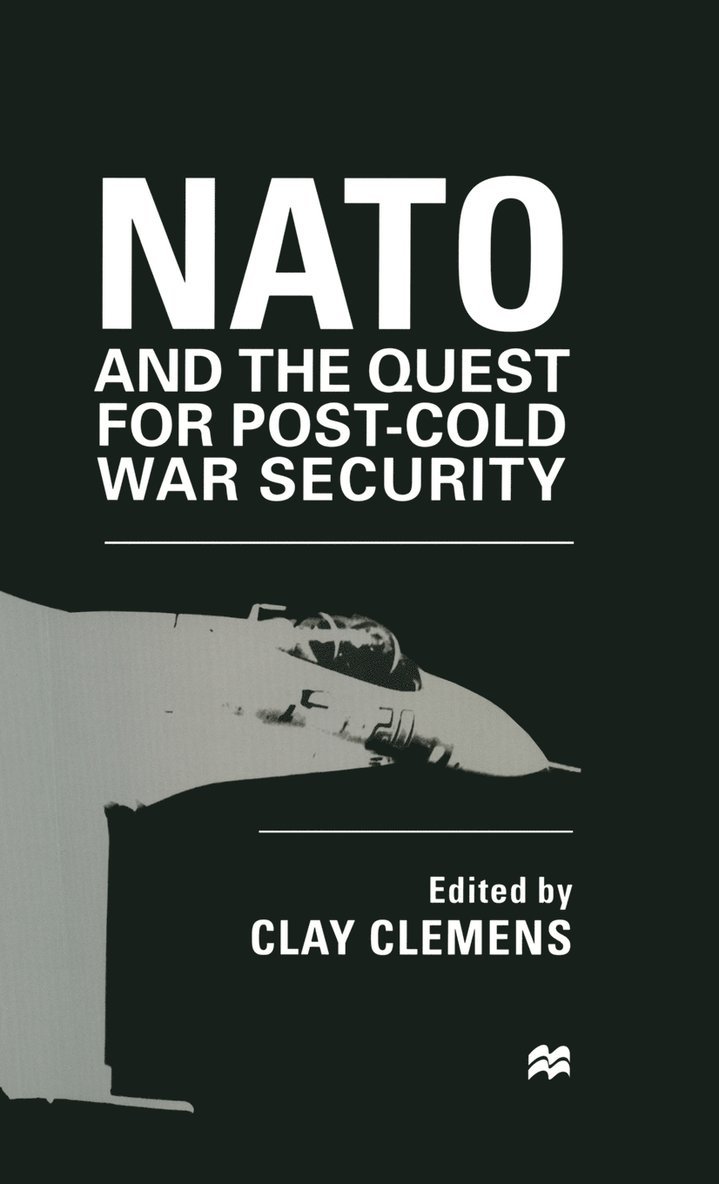 Clay Clemens - NATO and the Quest for Post-Cold War Security, Inbunden