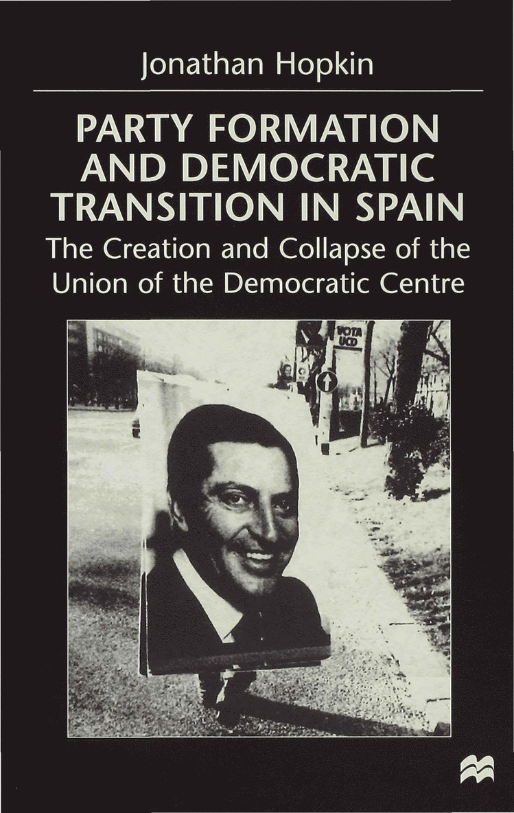 J. Hopkin, Jonathan Hopkin, Hopkin - Party Formation and Democratic Transition in Spain, Inbunden