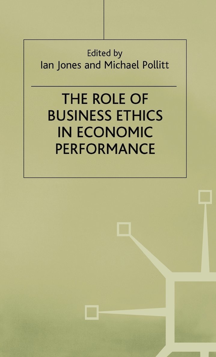 The Role of Business Ethics in Economic Performance 1