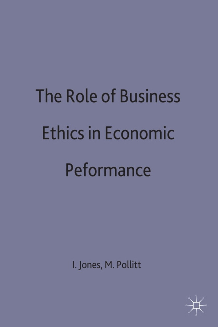 The Role of Business Ethics in Economic Performance 1