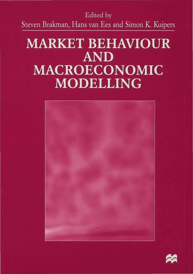 Simon Kuipers, Steven Brakman, Hans Van Ees - Market Behaviour and Macroeconomic Modelling, Inbunden
