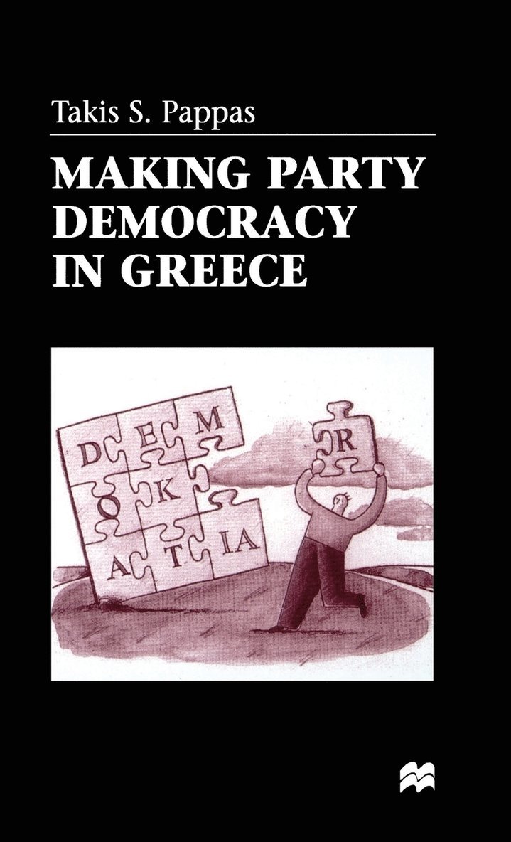 T. Pappas - Making Party Democracy in Greece, Inbunden