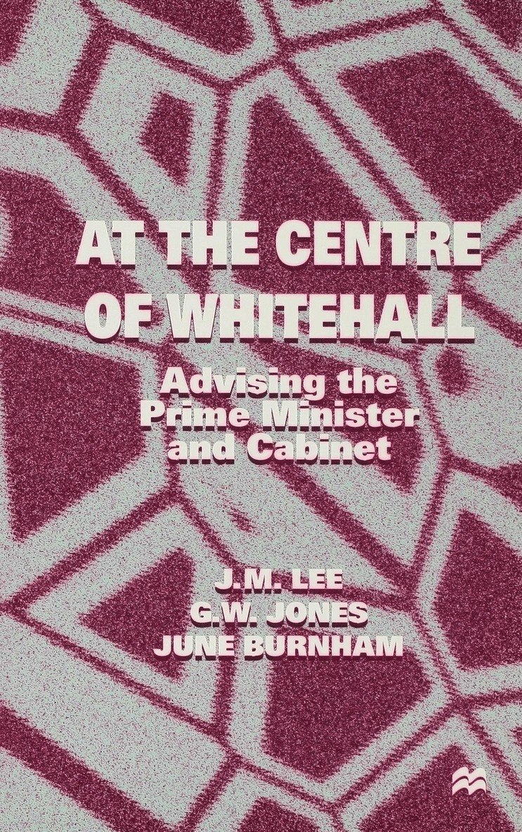 J. Lee, G. Jones, J. Burnham, Lee Jones +. Burnham - At the Centre of Whitehall, Inbunden