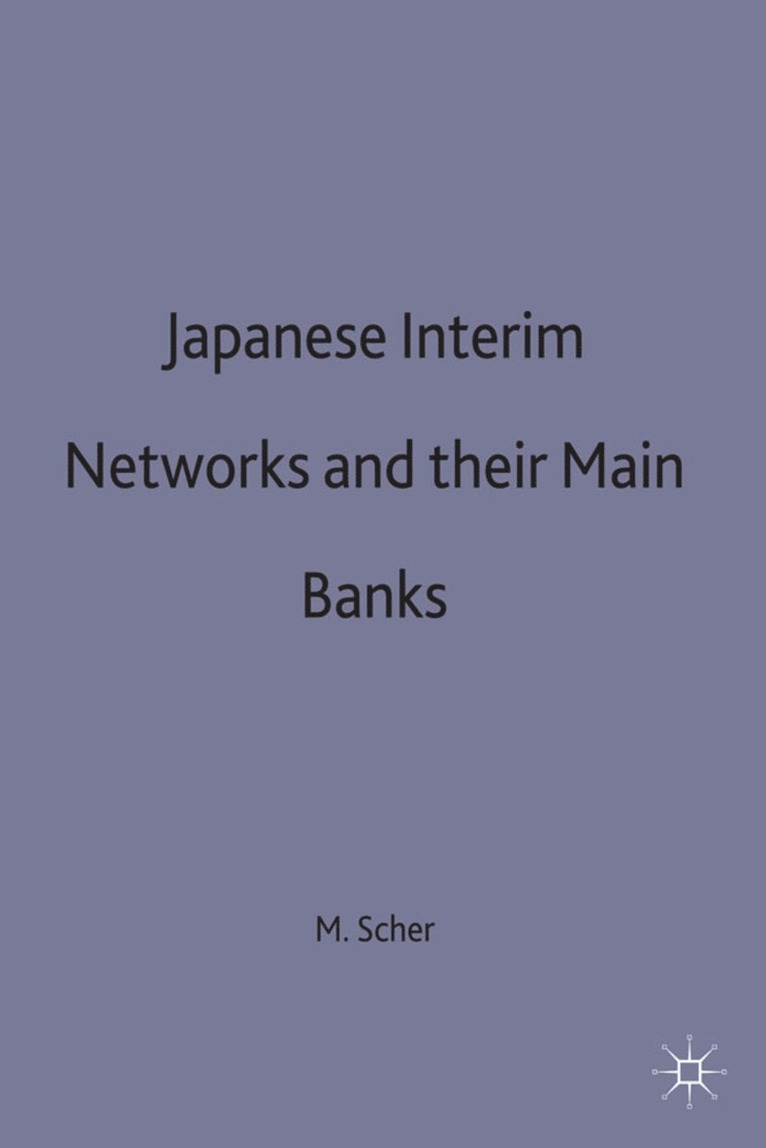 M. Scher, Mark J. Scher, Scher - Japanese Interfirm Networks and their Main Banks, Inbunden
