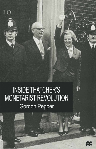 bokomslag Inside Thatcher's Monetarist Revolution