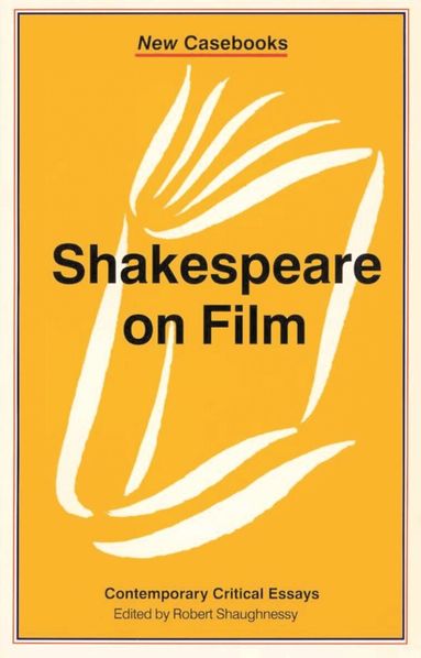 Robert Shaughnessy - Shakespeare on Film, Häftad
