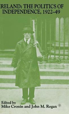 Ireland: The Politics of Independence, 1922-49 1