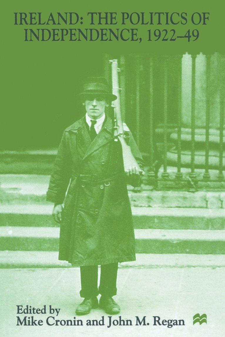 Ireland: The Politics of Independence, 1922-49 1