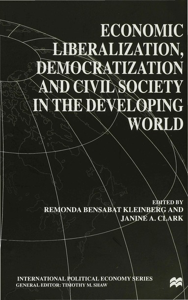 Janine Astrid (Assistant Professo Clark, Kleinberg, R. Bensabat-Kleinberg, J. Clark - Economic Liberalization, Democratization and Civil Society in the Developing World, Inbunden