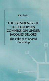 bokomslag The Presidency of the European Commission under Jacques Delors