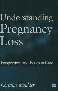 bokomslag Understanding Pregnancy Loss: Perspectives and Issues in Care