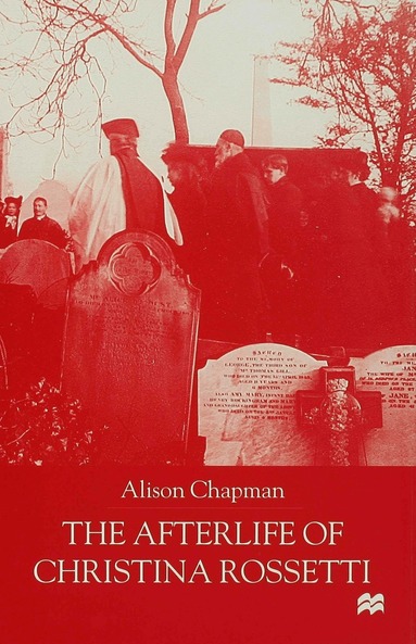 A. Chapman - Afterlife of Christina Rossetti, Inbunden