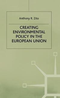 bokomslag Creating Enviromental Policy in the European Union