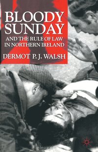 bokomslag Bloody Sunday and the Rule of Law in Northern Ireland